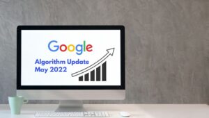 Google Algorithm Update May 2022