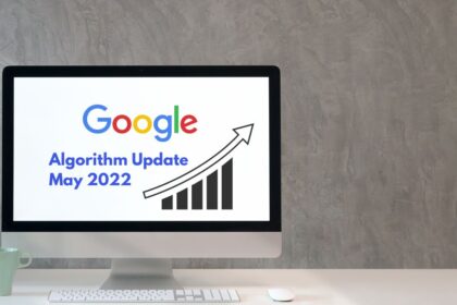 Google Algorithm Update May 2022