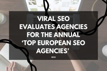 viral seo prepares top european seo agencies 2023
